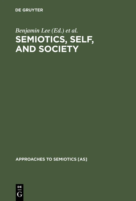 Semiotics, Self, and Society: 84 (Approaches to Semiotics [AS], 84)
