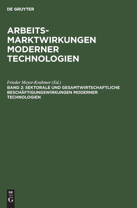 Sektorale und gesamtwirtschaftliche Beschäftigungswirkungen moderner Technologien: 2 (Arbeitsmarktwirkungen Moderner Technologien)