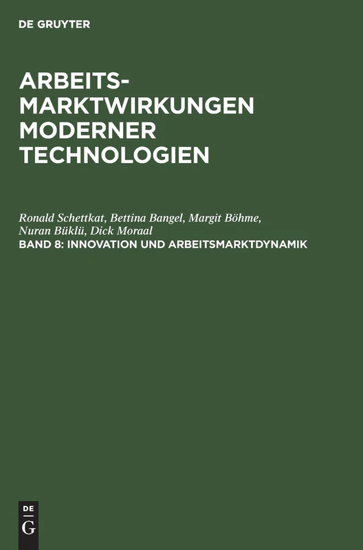 Innovation und Arbeitsmarktdynamik: 8 (Arbeitsmarktwirkungen Moderner Technologien)
