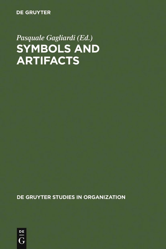 Symbols and Artifacts: Views of the Corporate Landscape: 24 (De Gruyter Studies in Organization, 24)