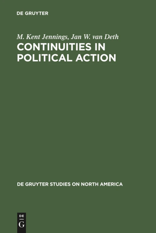Continuities in Political Action: A Longitudinal Study of Political Orientations in Three Western Democracies: 5 (De Gruyter Studies on North America, 5)