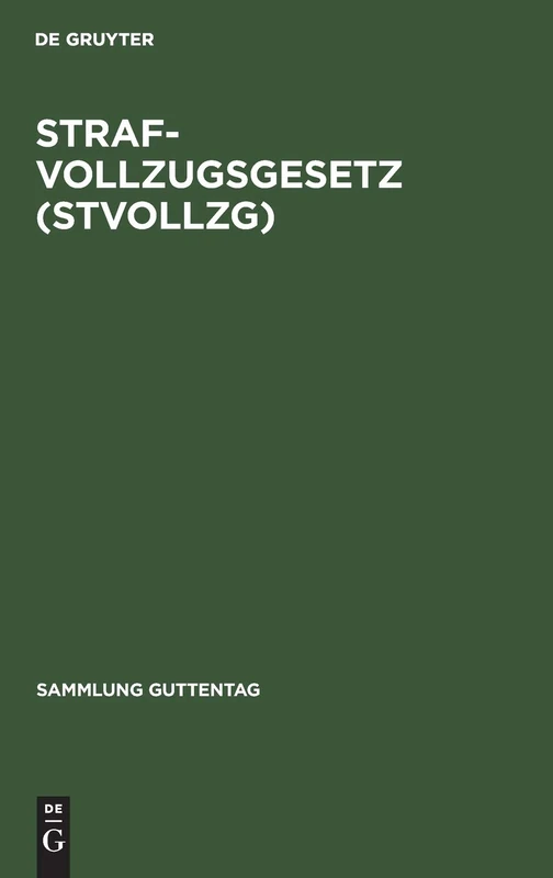 Strafvollzugsgesetz (StVollzG): Gesetz über den Vollzug der Freiheitsstrafe und der freiheitsentziehenden Maßregeln der Besserung und Sicherung vom ... II, S. 885). Kommentar (Sammlung Guttentag) - Image 1