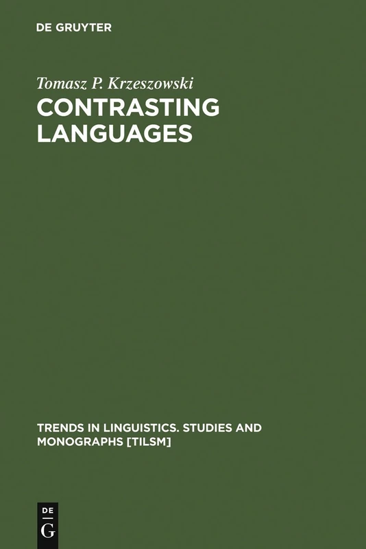 Contrasting Languages: The Scope of Contrastive Linguistics: 51 (Trends in Linguistics. Studies and Monographs [TiLSM], 51)