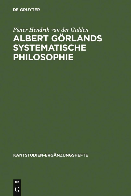Albert Görlands Systematische Philosophie: 123 (Kantstudien-Ergänzungshefte)