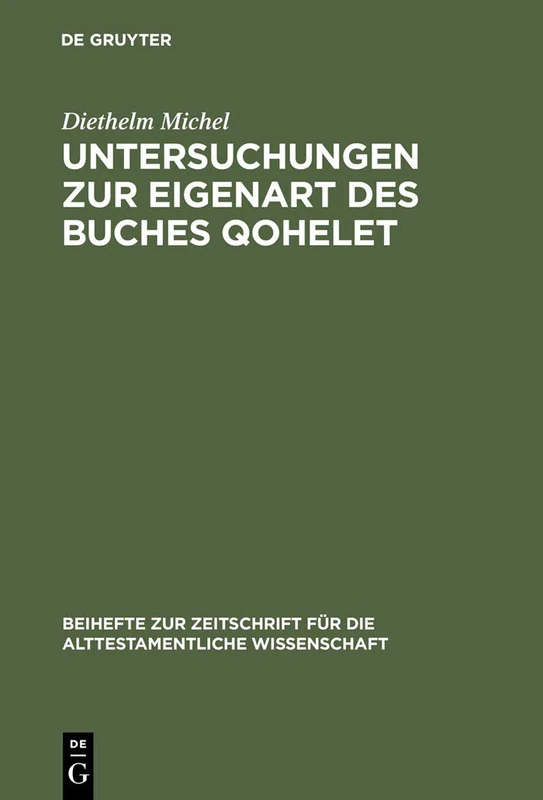 Untersuchungen Zur Eigenart Des Buches Qohelet: 183 (Beihefte Zur Zeitschrift Für die Alttestamentliche Wissensch)
