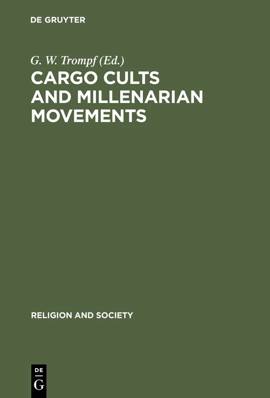 Cargo Cults and Millenarian Movements: Transoceanic Comparisons of New Religious Movements: 29 (Religion and Society, 29)