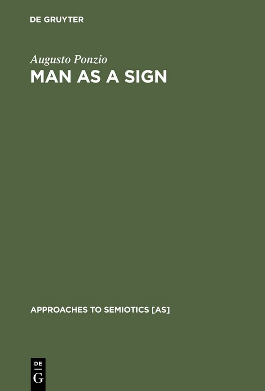 Man as a Sign: Essays on the Philosophy of Language: 89 (Approaches to Semiotics [AS], 89)
