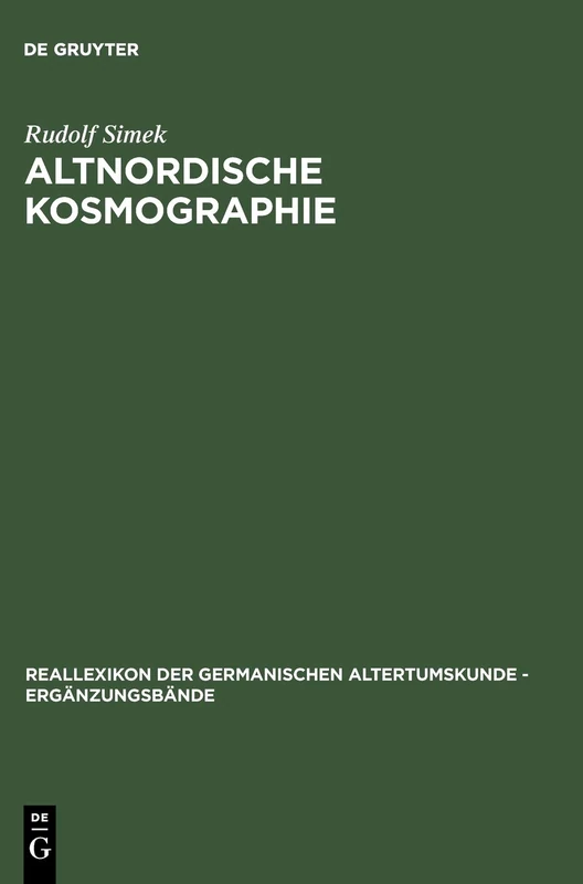 Altnordische Kosmographie: Studien und Quellen zu Weltbild und Weltbeschreibung in Norwegen und Island vom 12. bis zum 14. Jahrhundert: 4 ... der Germanischen Altertumskunde, 4)
