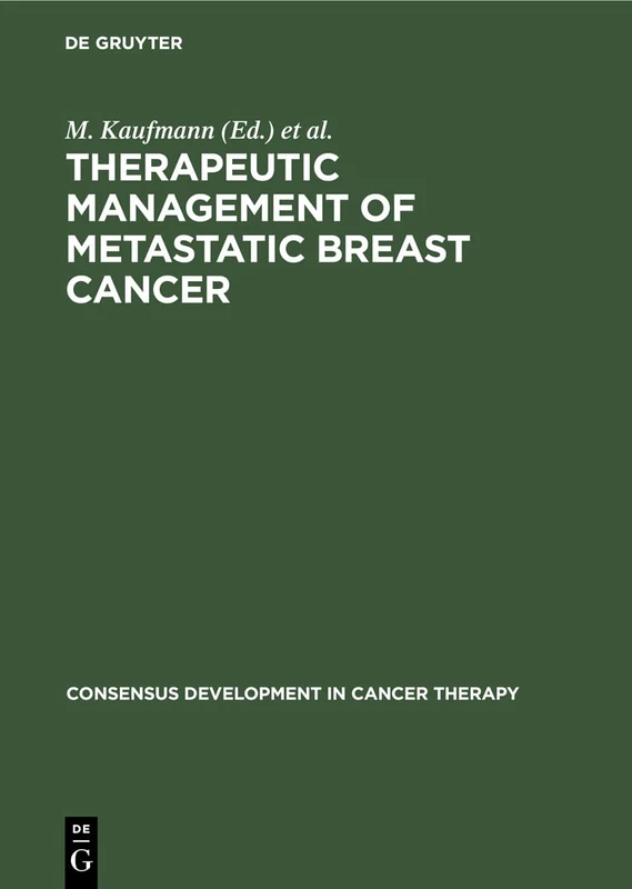 Therapeutic Management of Metastatic Breast Cancer: 1 (Consensus Development in Cancer Therapy, 1)