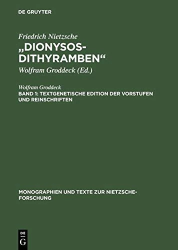 Band 1: Textgenetische Edition Der Vorstufen Und Reinschriften. Band 2: Die Dionysos-Dithyramben: Bedeutung Und Entstehung Von (Monographien Und Texte Zur Nietzsche-Forschung)