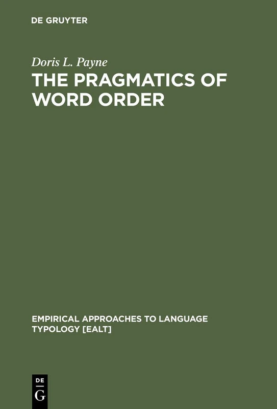 The Pragmatics of Word Order: Typological Dimensions of Verb Initial Languages: 7 (Empirical Approaches to Language Typology [EALT], 7)