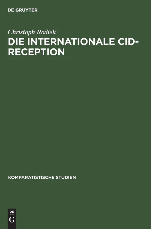 Die Internationale Cid-Reception: Sujet - Kontext - Gattung: 16 (Komparatistische Studien)