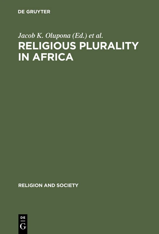 Religious Plurality in Africa: Essays in Honour of John S. Mbiti: 32 (Religion and Society, 32)