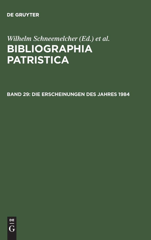 Die Erscheinungen des Jahres 1984 (BIBLIOGRAPHIA PATRISTICA/INTERNATIONALE PATRISTISCHE BIBLIOGRAPHIE)