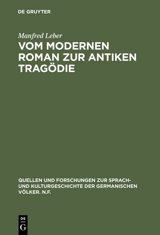 Vom modernen Roman zur antiken Tragödie: Interpretation Von Max Frischs "Homo Faber": 93 (Quellen Und Forschungen Zur Sprach- Und Kulturgeschichte der)