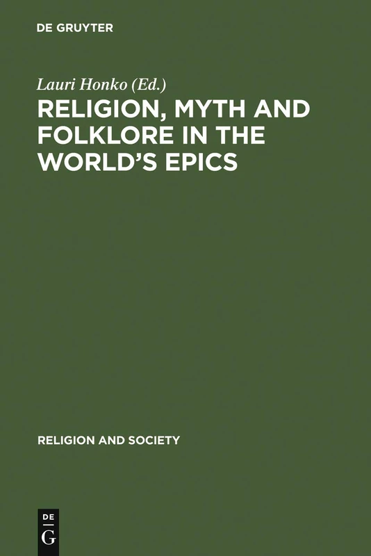 Religion, Myth and Folklore in the World's Epics: The Kalevala and its Predecessors: 30 (Religion and Society, 30)