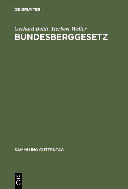 Bundesberggesetz: Vom 13. August 1980 unter Berücksichtigung des Änderungsgesetzes vom 12. Februar 1990 und der vorhergegangenen Gesetzesänderungen ... 1990. Ergänzungsband z (Sammlung Guttentag)