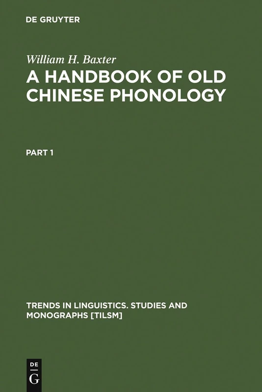 A Handbook of Old Chinese Phonology (Trends in Linguistics: Studies & Monographs) (Trends in Linguistics. Studies and Monographs [TiLSM], 64)