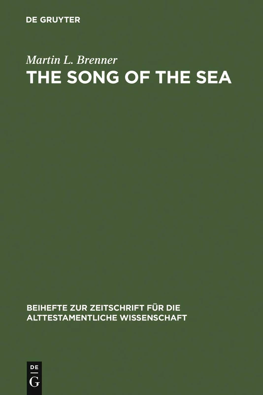 The Song of the Sea: Ex 15:1 - 21: 195 (Beihefte zur Zeitschrift fur die Alttestamentliche Wissenschaft, 195)