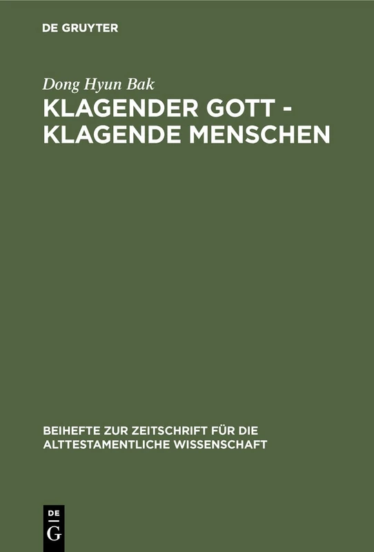 Klagender Gott - klagende Menschen: Studien Zur Klage Im Jeremiabuch: 193 (Beihefte Zur Zeitschrift Für die Alttestamentliche Wissensch) - Image 1