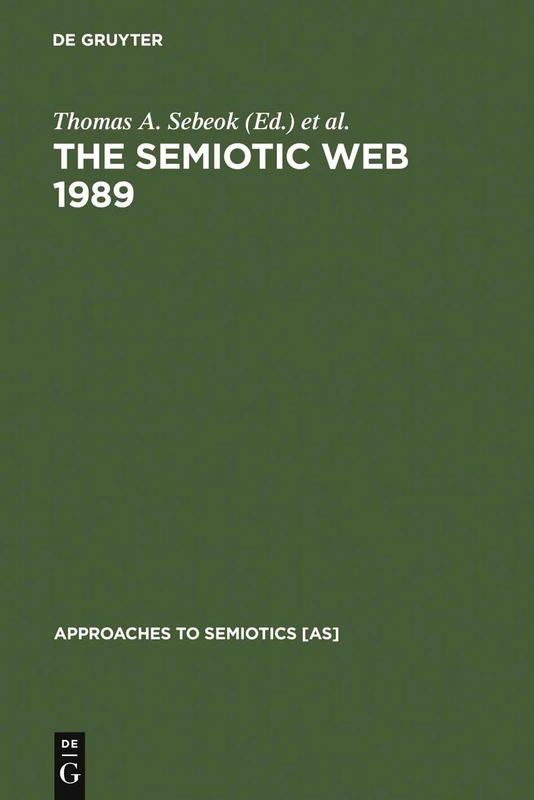 The Semiotic Web 1989: 92 (Approaches to Semiotics [AS], 92)