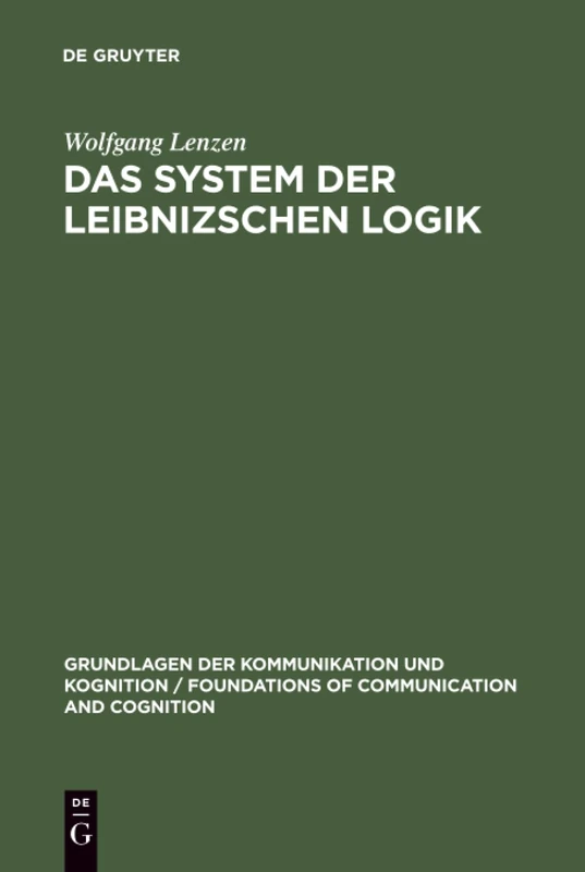 Das System Der Leibnizschen Logik (Grundlagen Der Kommunikation Und Kognition / Foundations of)
