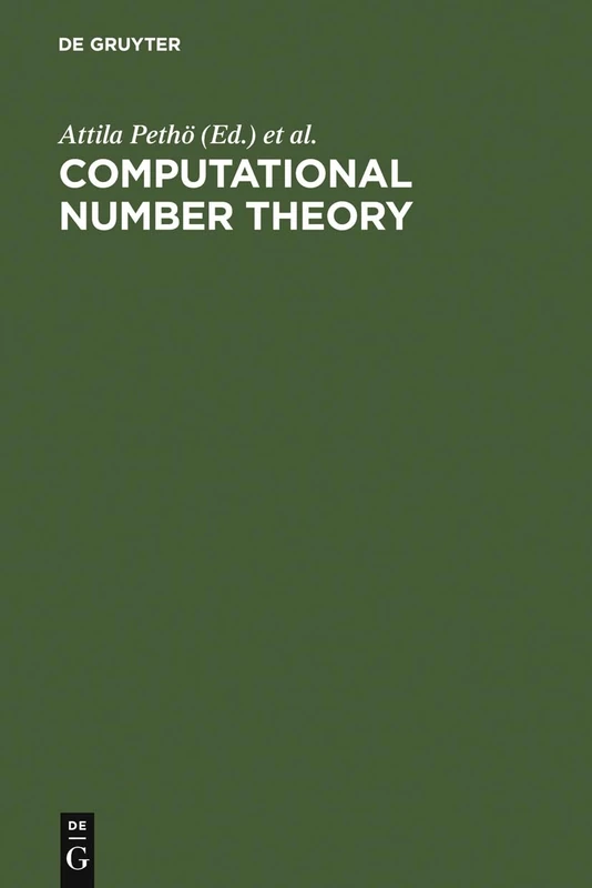 Computational Number Theory: Proceedings of the Colloquium on Computational Number Theory held at Kossuth Lajos University, Debrecen (Hungary), September 4-9, 1989