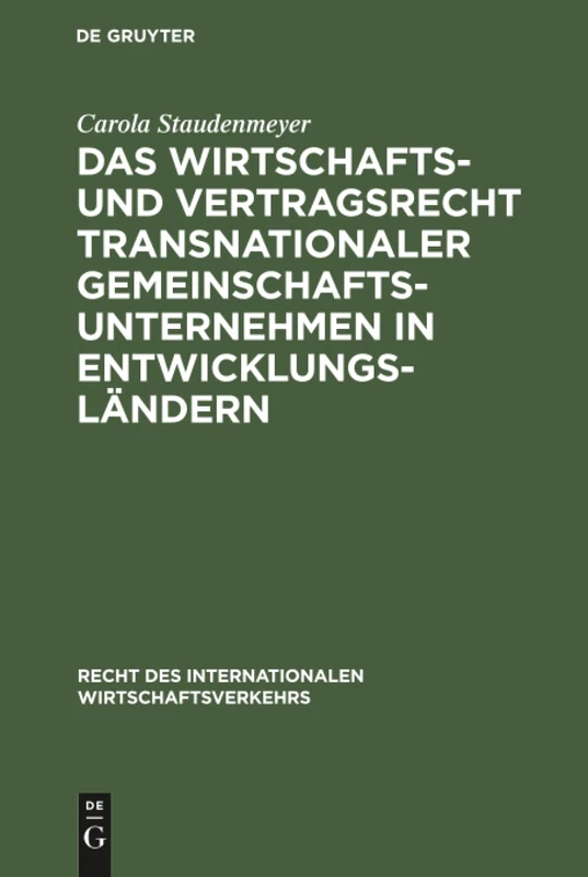 Das Wirtschafts- und Vertragsrecht transnationaler Gemeinschaftsunternehmen in Entwicklungsländern: Joint Ventures in Der VR China, Indonesien, ... Des Internationalen Wirtschaftsverkehrs)