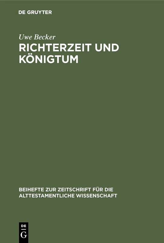 Richterzeit und Königtum: Redaktionsgeschichtliche Studien Zum Richterbuch: 192 (Beihefte Zur Zeitschrift Für die Alttestamentliche Wissensch)