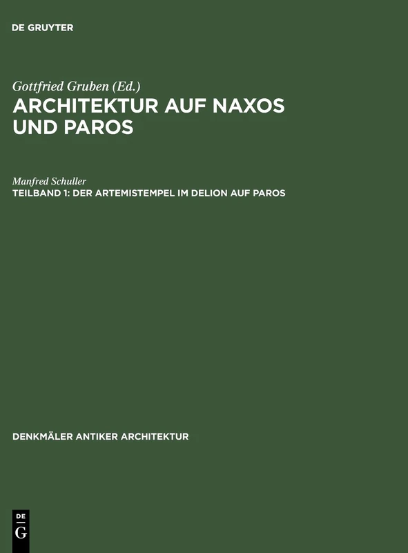 Der Artemistempel im Delion auf Paros: Denkmaler Antiker Architektur, BD 18, 1 (Architektur Auf Naxos Und Paros, 1 - Image 1