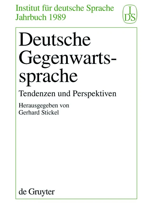 Deutsche Gegenwartssprache: Tendenzen Und Perspektiven: 1989 (Jahrbuch Des Instituts Für Deutsche Sprache)
