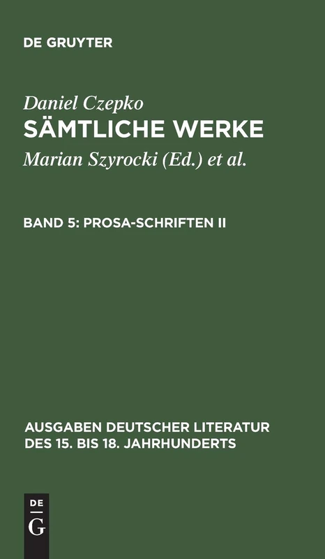 Sämtliche Werke, Band 5, Prosa-Schriften II: Sämtliche Werke: 141 (Ausgaben Deutscher Literatur Des 15. Bis 18. Jahrhunderts)