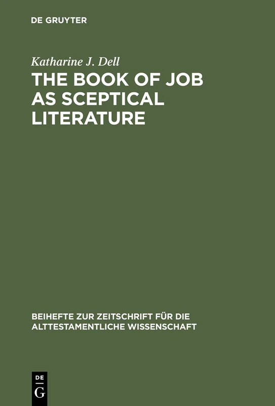 The Book of Job as Sceptical Literature: 197 (Beihefte zur Zeitschrift fur die Alttestamentliche Wissenschaft, 197)
