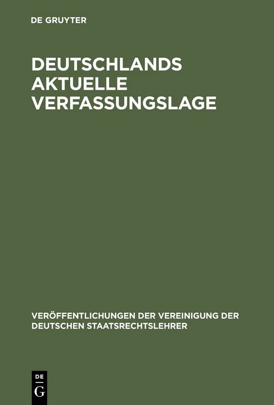 Deutschlands aktuelle Verfassungslage: Berichte und Diskussionen auf der Sondertagung der Vereinigung der Deutschen Staatsrechtslehrer in Berlin am ... Der Vereinigung Der Deutschen Staatsrecht)