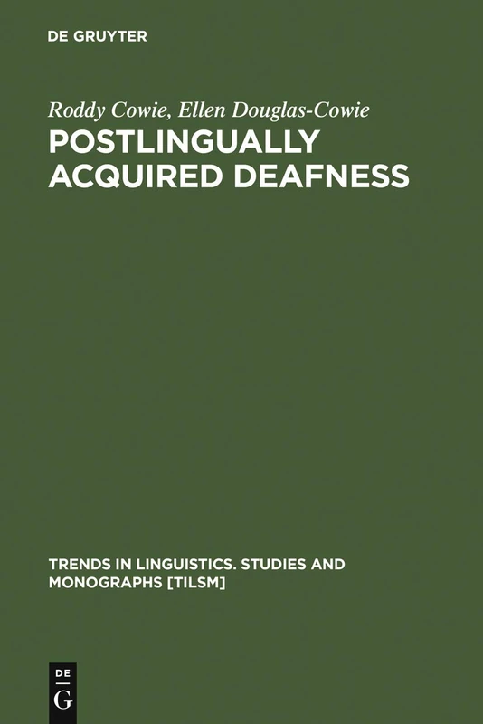 Postlingually Acquired Deafness: Speech Deterioration and the Wider Consequences: 62 (Trends in Linguistics. Studies and Monographs [TiLSM], 62)