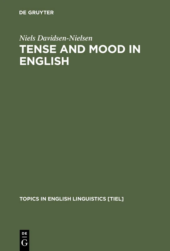 Tense and Mood in English: A Comparison with Danish: 1 (Topics in English Linguistics [TiEL], 1)