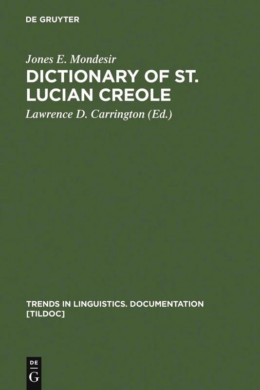 Dictionary of St. Lucian Creole: Part 1: Kwéyòl - English, Part 2: English - Kwéyòl: 7 (Trends in Linguistics. Documentation [TiLDOC], 7)
