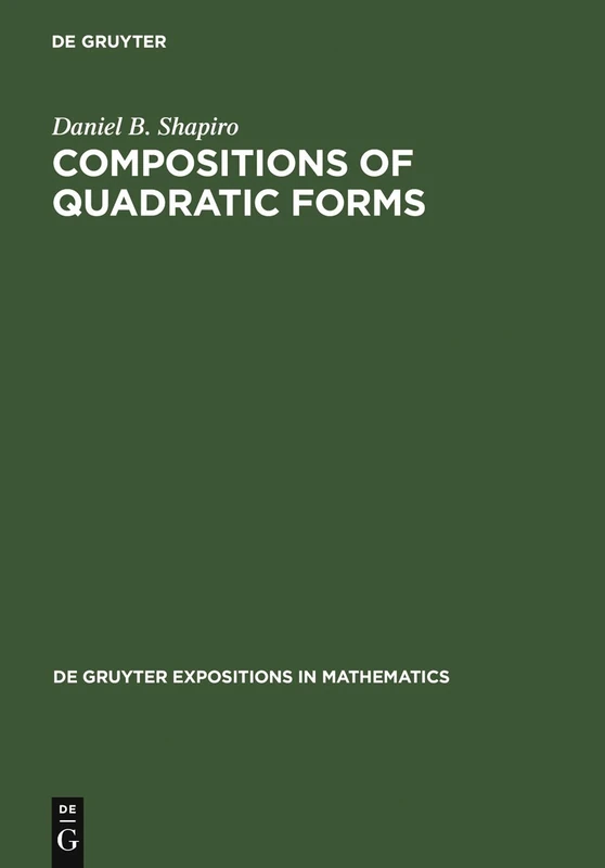 Composition of Quadratic Forms (De Gruyter Expositions in Mathematics): 33