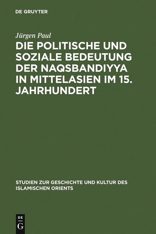 Die politische und soziale Bedeutung der Naqsbandiyya in Mittelasien im 15. Jahrhundert: 13 (Studien Zur Geschichte Und Kultur Des Islamischen Orients) - Image 1