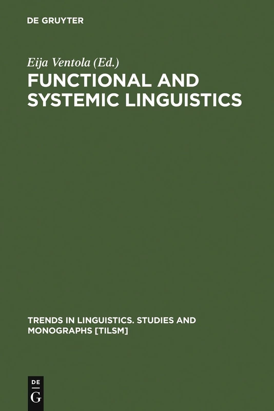Functional and Systemic Linguistics: Approaches and Uses: 55 (Trends in Linguistics. Studies and Monographs [TiLSM], 55)