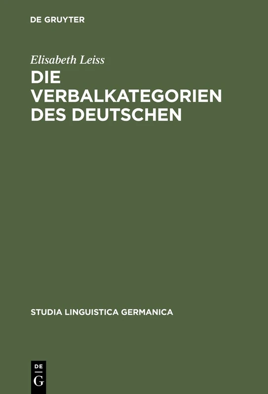 Die Verbalkategorien Des Deutschen: Ein Beitrag Zur Theorie Der Sprachlichen Kategorisierung: 31 (Studia Linguistica Germanica)
