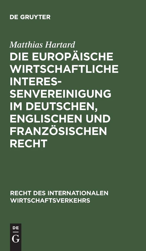 Die Europäische wirtschaftliche Interessenvereinigung im deutschen, englischen und französischen Recht: 7 (Recht des internationalen Wirtschaftsverkehrs, 7)
