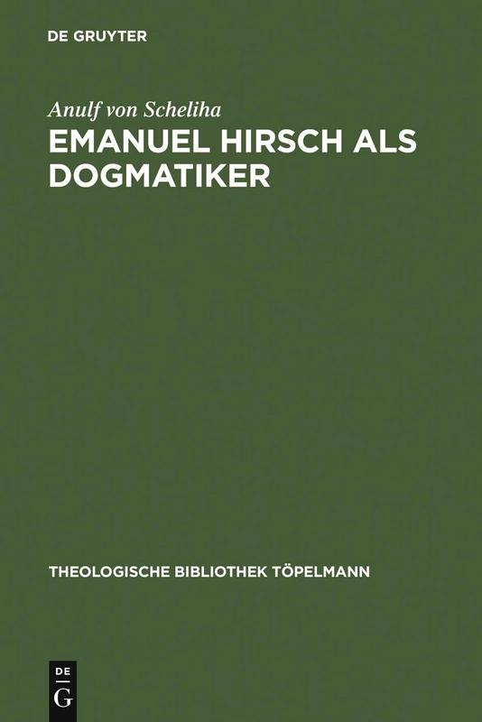 Emanuel Hirsch als Dogmatiker: Zum Programm Der Christlichen Rechenschaft Im Leitfaden Zur Christlichen Lehre: 53 (Theologische Bibliothek Töpelmann)