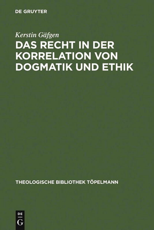 Das Recht in der Korrelation von Dogmatik und Ethik: 52 (Theologische Bibliothek Töpelmann)
