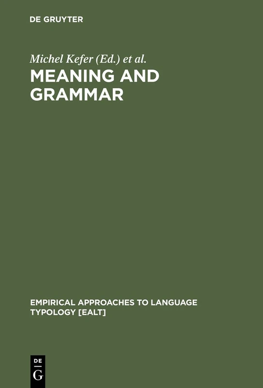 Meaning and Grammar: Cross-Linguistic Perspectives: 10 (Empirical Approaches to Language Typology [EALT], 10)