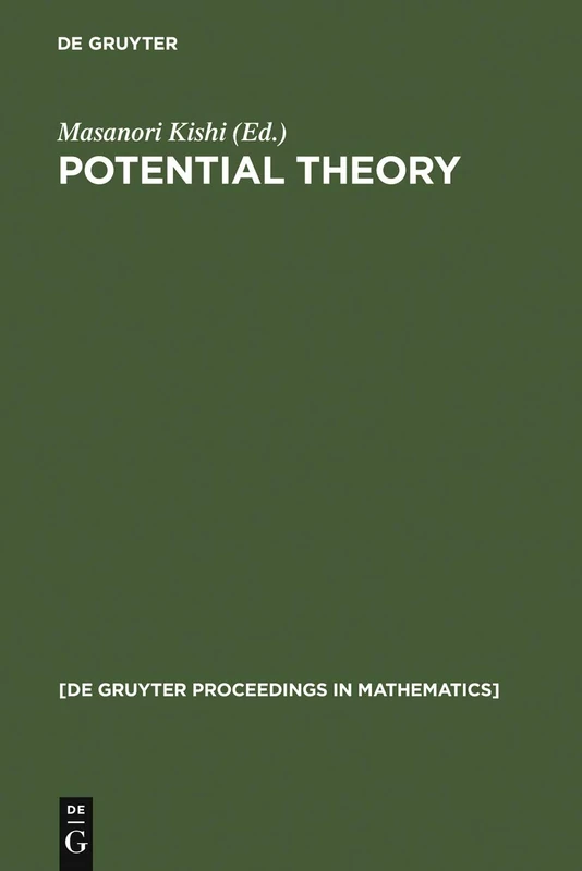 Potential Theory: Proceedings of the International Conference on Potential Theory, Nagoya (Japan), August 30-September 4, 1990 (De Gruyter Proceedings in Mathematics)