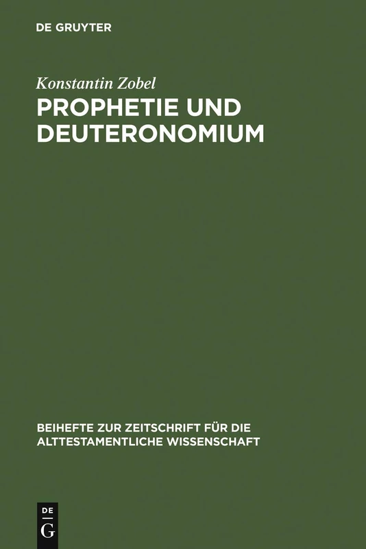 Prophetie und Deuteronomium: Die Rezeption Prophetischer Theologie Durch Das Deuteronomium: 199 (Beihefte Zur Zeitschrift Für die Alttestamentliche Wissensch)