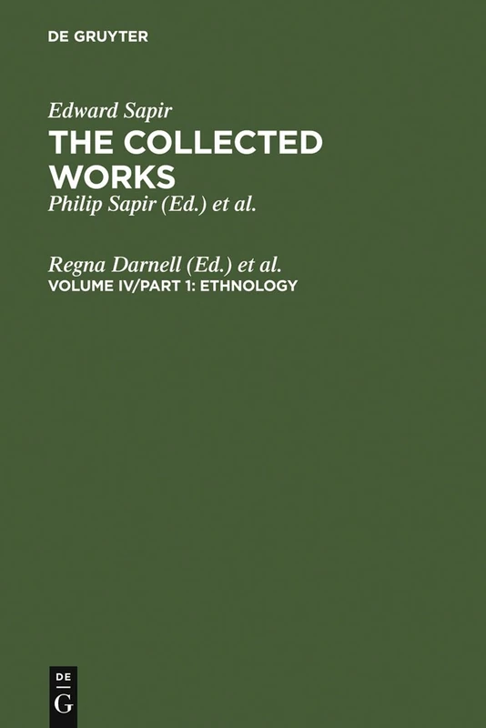 The Collected Works of Edward Sapir: Ethnology v. 4 (Trends in Linguistics)