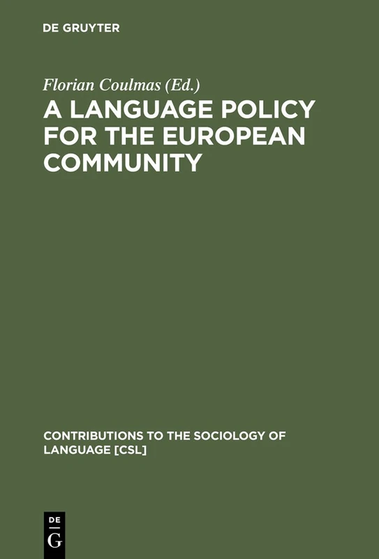 A Language Policy for the European Community: Prospects and Quandaries: 61 (Contributions to the Sociology of Language [CSL], 61)