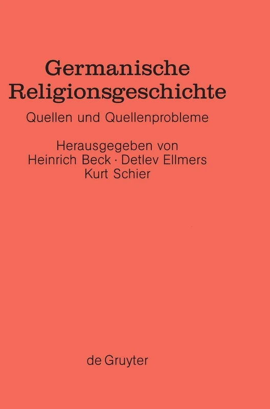 Germanische Religionsgeschichte: Quellen Und Quellenprobleme: 5 (Ergänzungsbände Zum Reallexikon der Germanischen Altertumskunde)